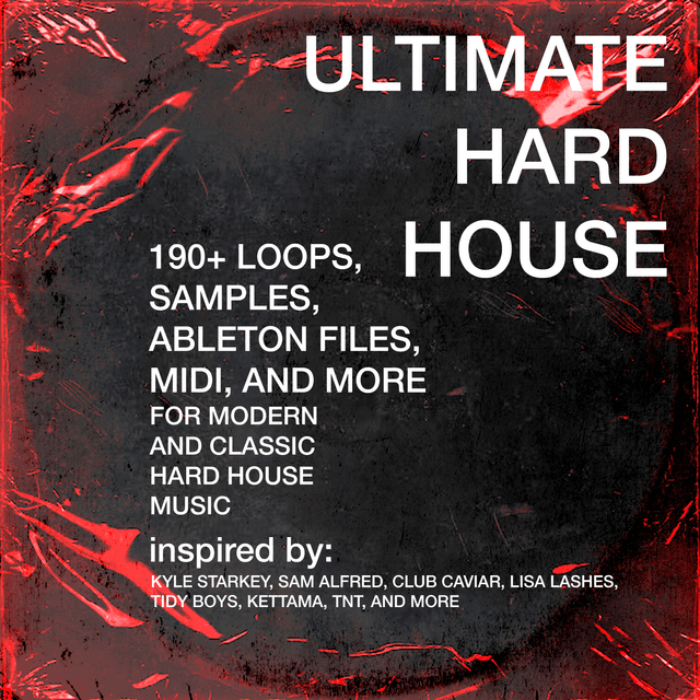 Ultimate Hard House [Kyle Starkey, Sam Alfred, KETTAMA, Club Caviar Style] Sample Pack [190+ Loops And Samples For Modern & Classic Hard House]