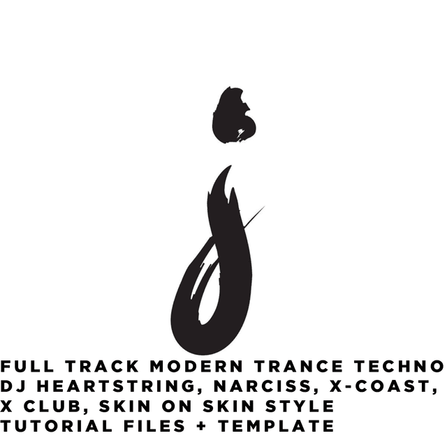 FULL TRACK Modern Trance [DJ Heartstring, X Club,  Skin On Skin, Narciss, X​​​​​-​​​​​Coast,  Style] Tutorial Files + Template