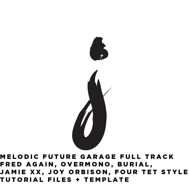 FULL TRACK Future Garage [FRED AGAIN, Overmono, Special Request, James Blake, Burial, Joy Orbison, DjRUM, Four Tet Style] Tutorial Files + Template