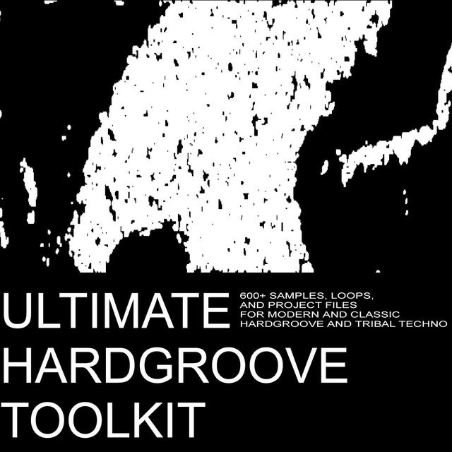 Ultimate Hardgroove Toolkit [600+ Loops, Samples, And Project Files For Hardgroove Techno]