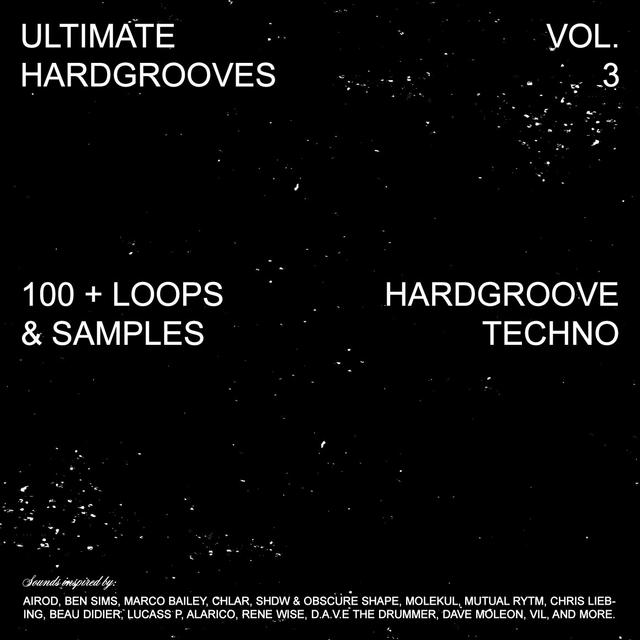 Ultimate Hardgrooves Vol. 3 [Airod, Molekul, Chlar, D.A.V.E The Drummer, Beau Didier, Ben Sims Style] Sample Pack [100+ Loops And Samples For Hardgroove Techno]