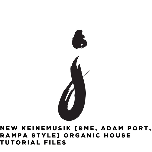 NEW Keinemusik [&ME, Adam Port, RAMPA Style] Organic House Tutorial Files + Template